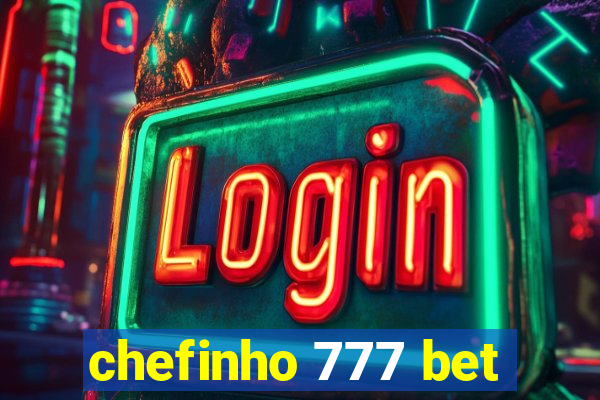 chefinho 777 bet